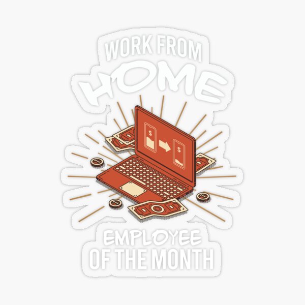 work from home employee of the month Transparent Sticker