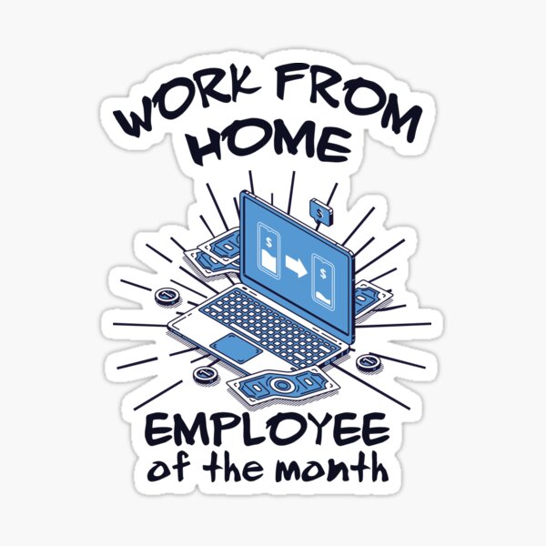 work from home employee of the month Sticker