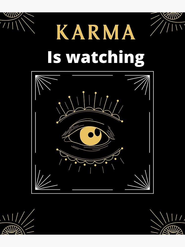 "KARMA IS WATCHING KARMA IS WATCHING YOU QUOTES about KARMA" Poster by FASHIONumberONE