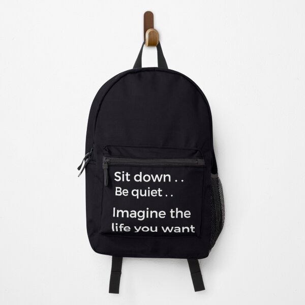Item preview, "Sit Down. Be Quiet. Imagine The Life You Want." Spend time to think about what you want for your future. designed and sold by JoelsCorner.