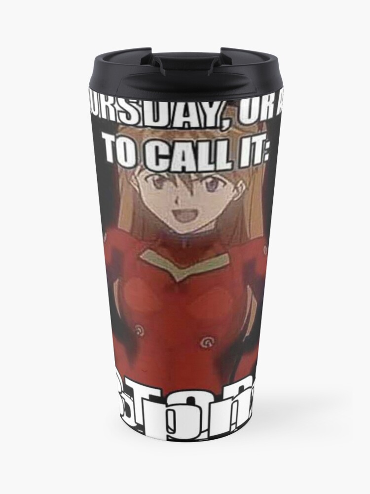 Its Thursday Or A S I Like To Call It 8 Pm Travel Mug By Papa Zoinks Redbubble