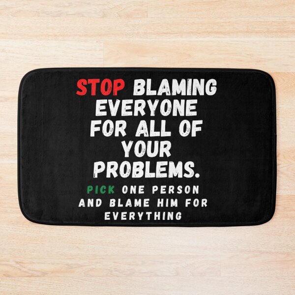 Item preview, Stop blaming everyone for all of your problems. pick one person and blame him for everything designed and sold by crazy merchs.