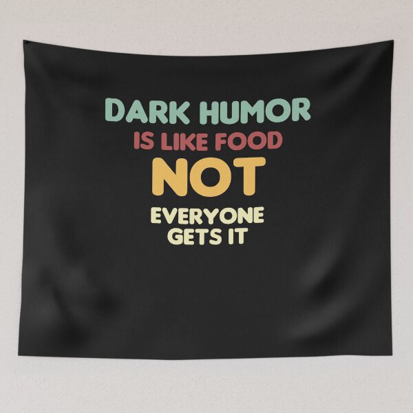 Item preview, Dark Humor Is Like Food Not Everyone Gets It designed and sold by manardesign.