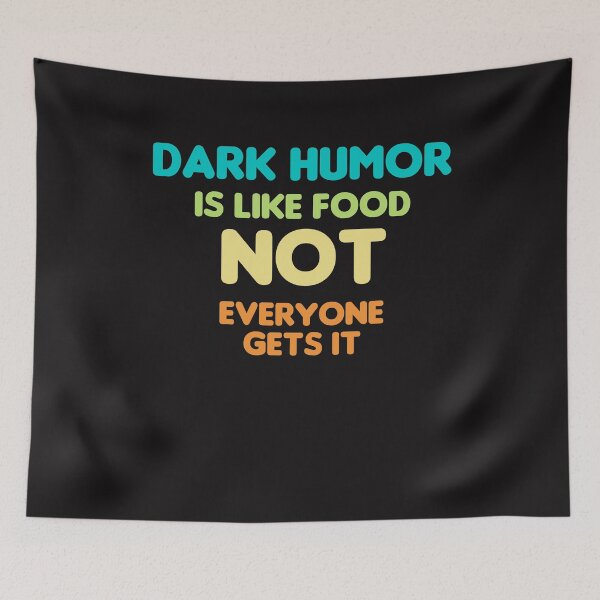 Item preview, Dark Humor Is Like Food Not Everyone Gets It designed and sold by manardesign.