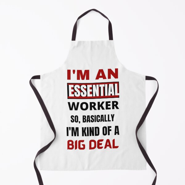 Item preview, I'M AN ESSENTIAL WORKER SO, BASICALLY I'M KIND OF A BIG DEAL designed and sold by Yasdey Rojas.