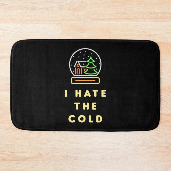 Item preview, I Hate The Cold designed and sold by MJLdesigns.