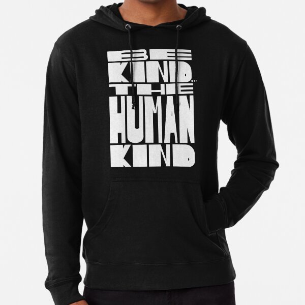 BE KIND... THE HUMAN KIND Lightweight Hoodie