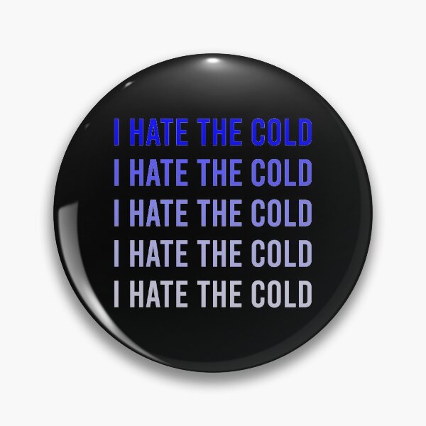 Item preview, I Hate The Cold designed and sold by MJLdesigns.