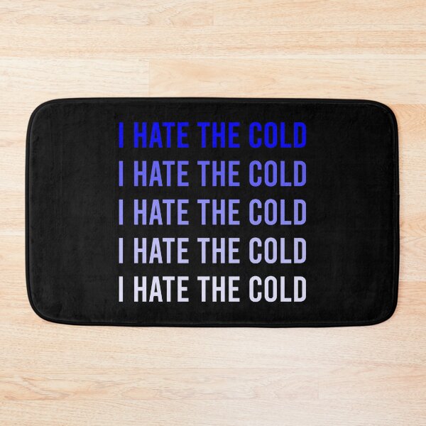 Item preview, I Hate The Cold designed and sold by MJLdesigns.