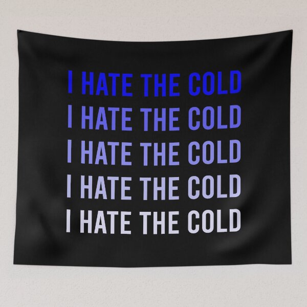 Item preview, I Hate The Cold designed and sold by MJLdesigns.