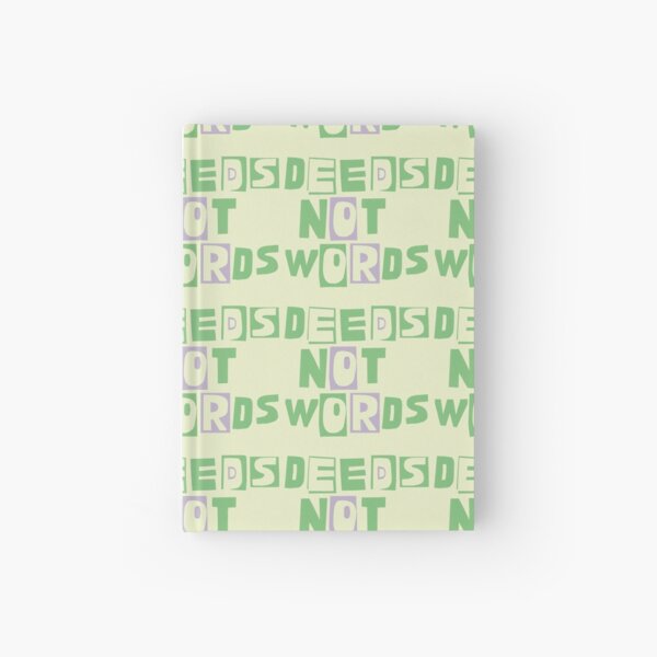 DEEDS NOT WORDS OR SWORDS Hardcover Journal