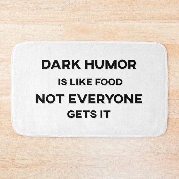 Item preview, Dark Humor is Like Food Not Everyone Gets It Text designed and sold by HeyFellowKids.