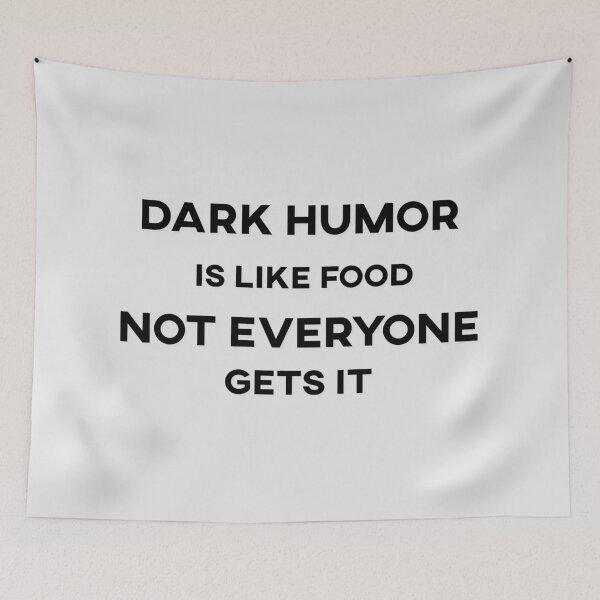 Item preview, Dark Humor is Like Food Not Everyone Gets It Text designed and sold by HeyFellowKids.