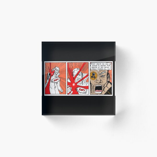 DON'T DICK HIM AROUND. IT SEEMS TO MAKE HIM REALLY MAD. Acrylic Block