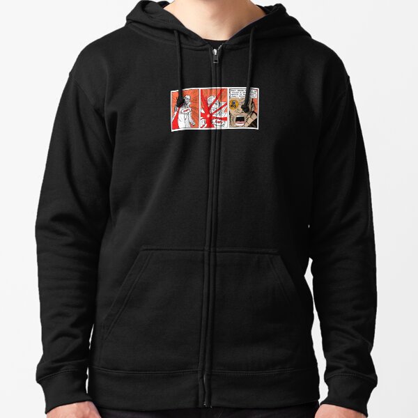 DON'T DICK HIM AROUND. IT SEEMS TO MAKE HIM REALLY MAD. Zipped Hoodie