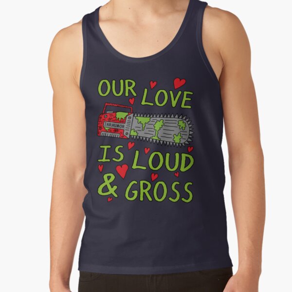 Loud Gross Love Tank Top
