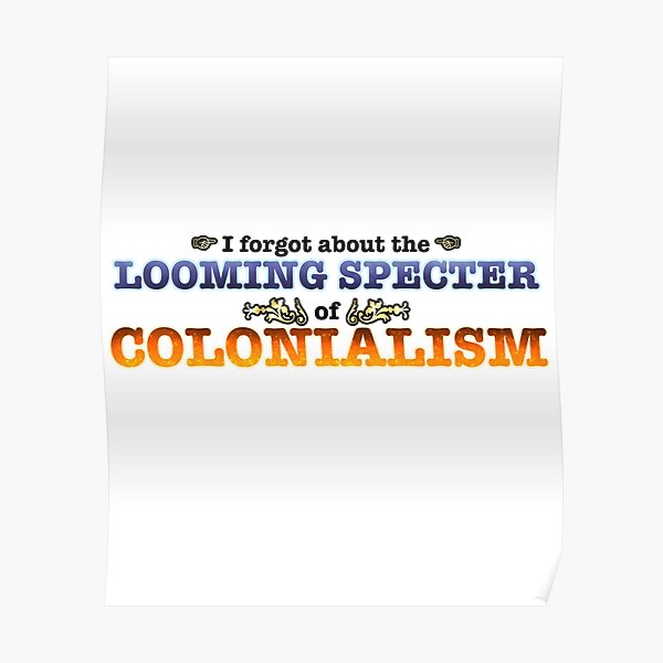The Looming Specter of Colonialism Poster