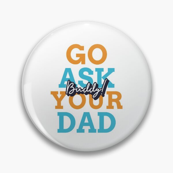 Item preview, Go Ask you dad designed and sold by Bhupinder Singh.