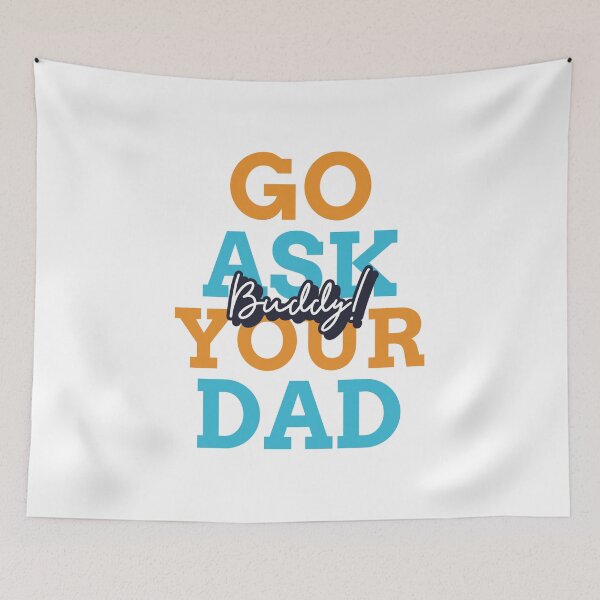 Item preview, Go Ask you dad designed and sold by Bhupinder Singh.