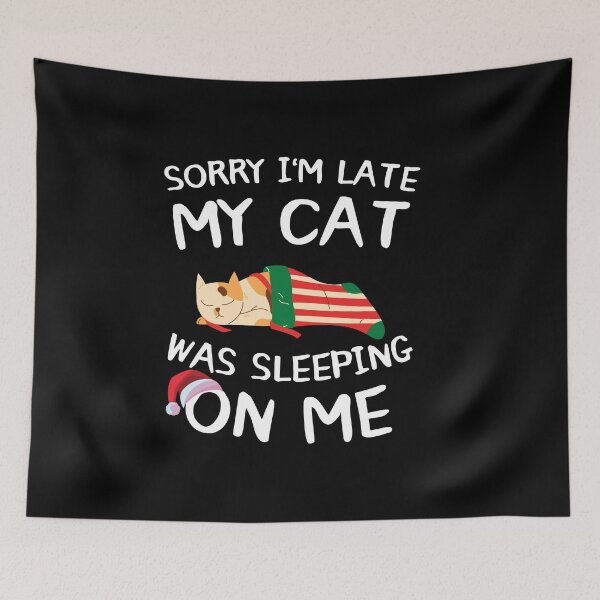Item preview, Sorry I'm Late My Cat Was Sleeping On Me Xmas 2019 designed and sold by Sutra-Lotus-Co.