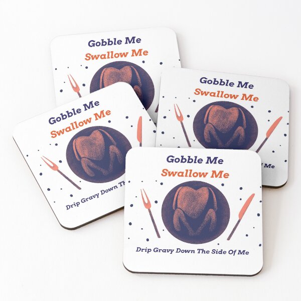 Item preview, Gobble Me Swallow Me Drip Gravy Down The Side Of Me designed and sold by YueHeng Creates ⭐⭐⭐⭐⭐.