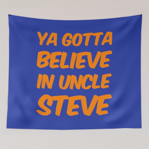 Item preview, Ya Gotta Believe In Uncle Steve designed and sold by Artistive.
