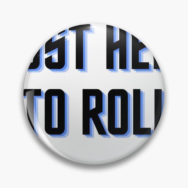 Item preview, Just Here To Roll designed and sold by ThisPlanetSucks.