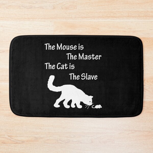 Item preview, The Mouse is the Master the Cat is the Slave designed and sold by Uvogin2099.