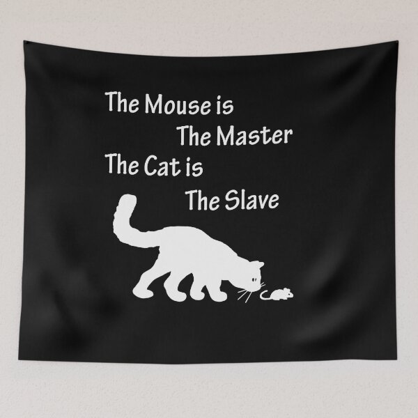Item preview, The Mouse is the Master the Cat is the Slave designed and sold by Uvogin2099.