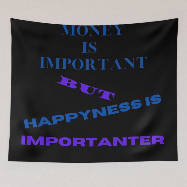 Item preview, MONEY is important but Happyness is importanter designed and sold by Susan Pfrender.