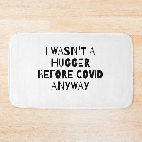 Item preview, I Wasn't A Hugger Before Covid Anyway designed and sold by EverythingCore.