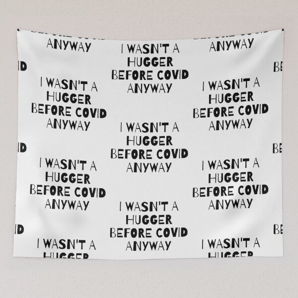 Item preview, I Wasn't A Hugger Before Covid Anyway designed and sold by EverythingCore.