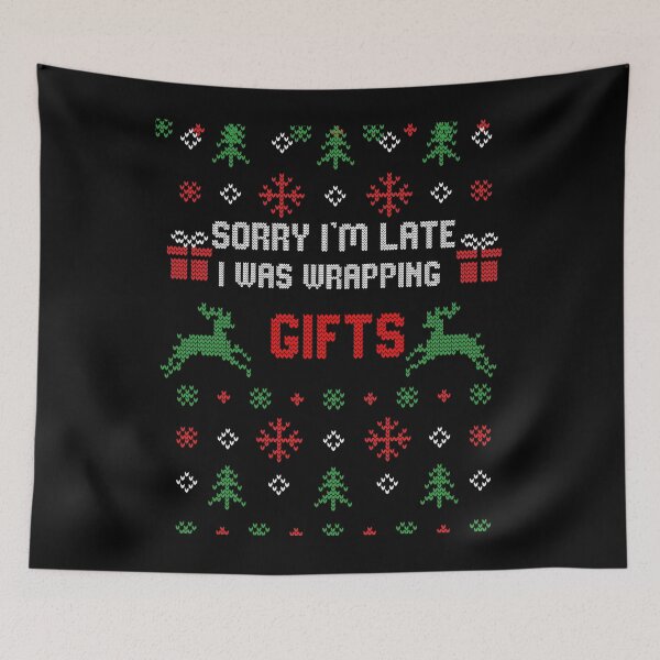 Item preview, Sorry I'm Late I Was Wrapping Gifts Ugly Christmas Gift designed and sold by Mytoonsquad.