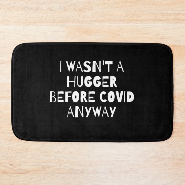 Item preview, I Wasn't A Hugger Before Covid Anyway designed and sold by EverythingCore.