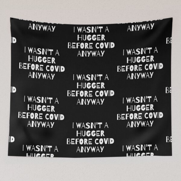 Item preview, I Wasn't A Hugger Before Covid Anyway designed and sold by EverythingCore.