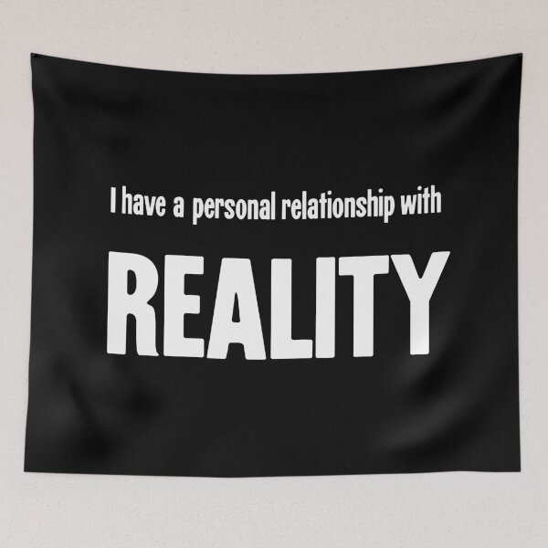 Item preview, I Have A Personal Relationship With Reality designed and sold by Good-Looking Corpse.