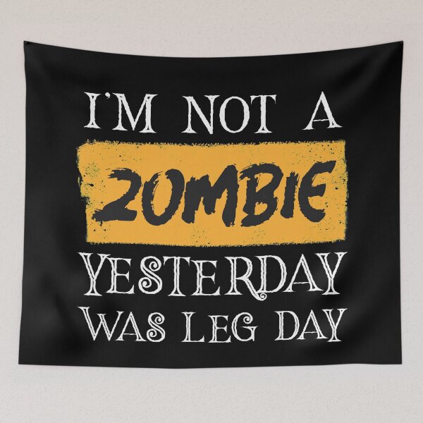 Item preview, I'm Not A Zombie Yesterday Was Leg Day designed and sold by NikStore.