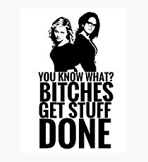 Amy Poehler & Tina Fey - "Bitches Get Stuff Done" Photographic Print