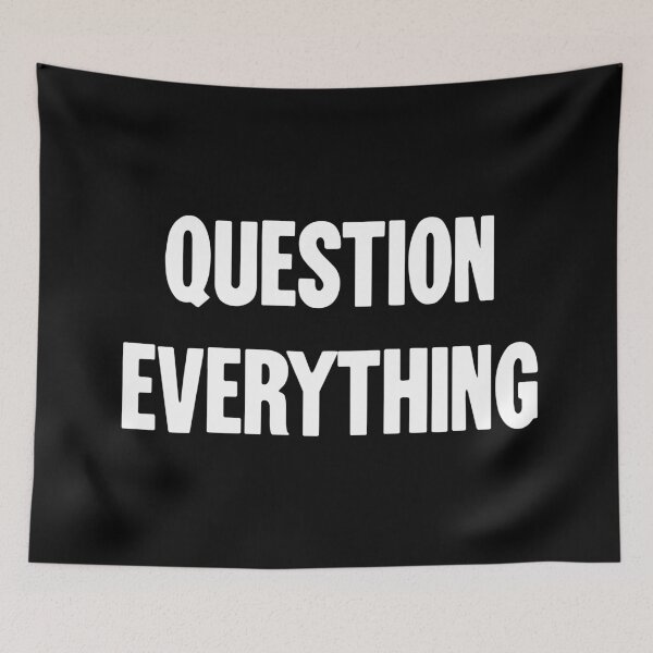 Item preview, Question Everything designed and sold by Good-Looking Corpse.