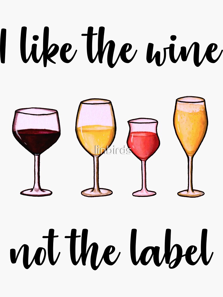 "I Like the Wine, Not the Label Wine Glasses, David Rose Quote