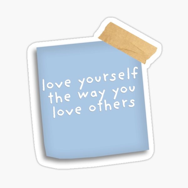 "Love Yourself The Way You Love Others" Sticky Note Sticker
