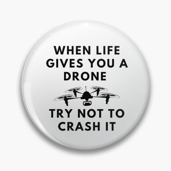 Item preview, When Life Gives You a Drone, Try Not to Crash It designed and sold by stelsanc.