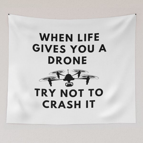 Item preview, When Life Gives You a Drone, Try Not to Crash It designed and sold by stelsanc.