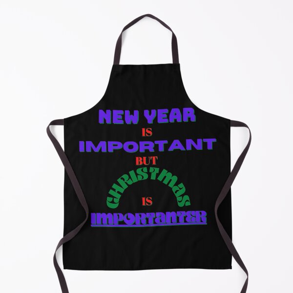 Item preview, NEW YEAR IS IMPORTANT, but CHRISTMAS IS IMPORTANTER designed and sold by Susan Pfrender.