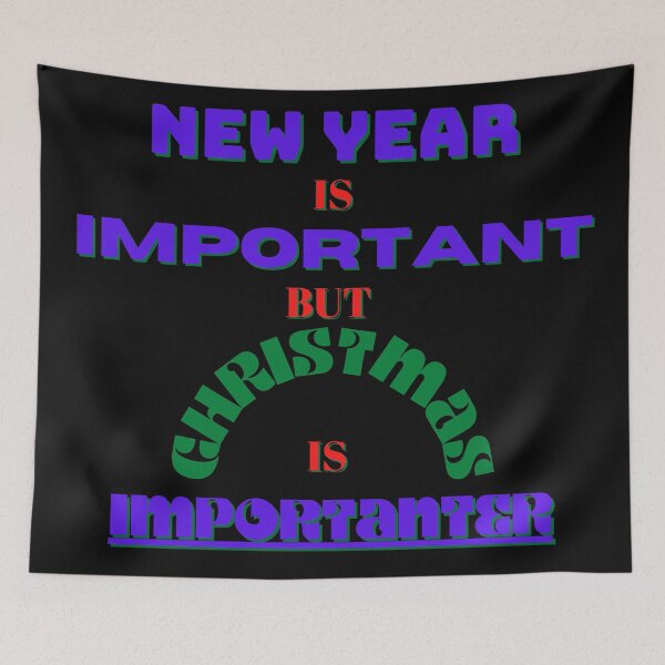Item preview, NEW YEAR IS IMPORTANT, but CHRISTMAS IS IMPORTANTER designed and sold by Susan Pfrender.