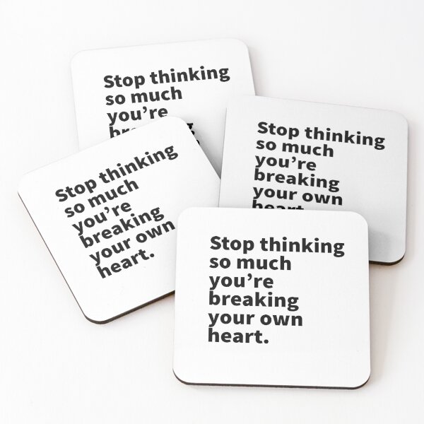 Item preview, Stop Thinking So Much You're Breaking Your own Heart. designed and sold by Blaze111.