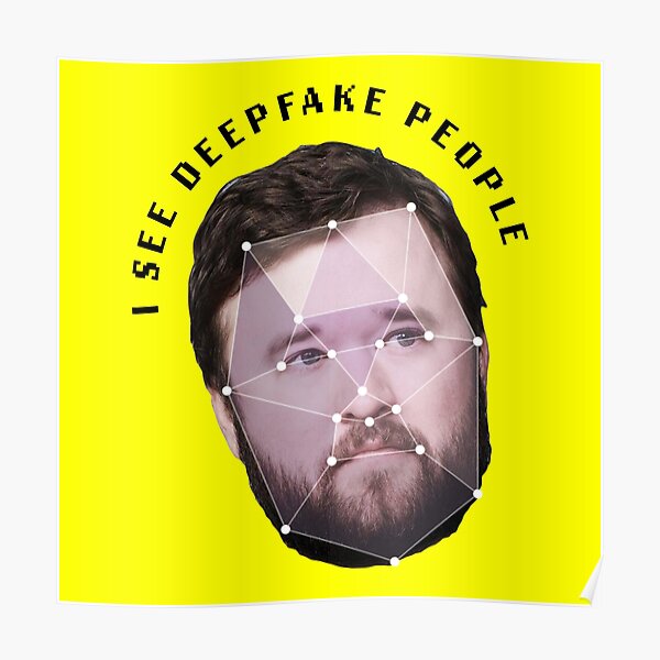 I see deepfake people. Poster