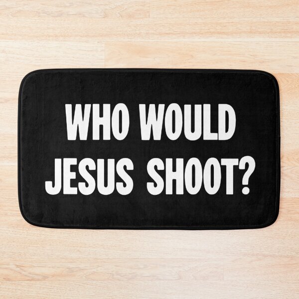 Item preview, Who Would Jesus Shoot? designed and sold by Good-Looking Corpse.