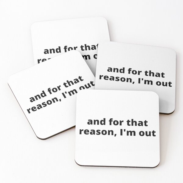 Item preview, And for that reason, i'm out. designed and sold by inkypinky4.