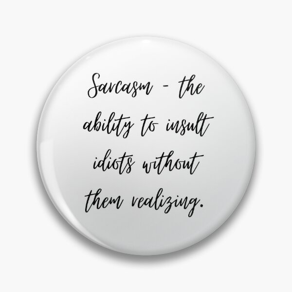 Item preview, Sarcasm – the ability to insult idiots without them realizing. designed and sold by shirtdan.
